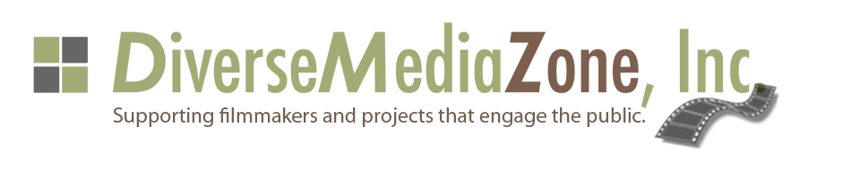 Diverse Media Zone - Supporting fillmmakers and projects that engage the public.